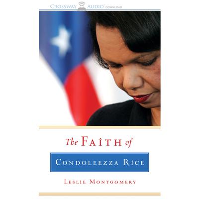The Faith of Condoleezza Rice Audiobook, by Leslie Montgomery
