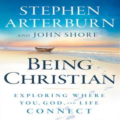Being Christian: Exploring Where You, God and Life Connect Audiobook, by Stephen Arterburn