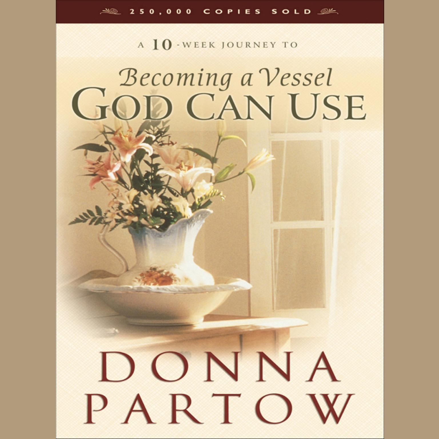 Becoming a Vessel God Can Use (Abridged) Audiobook, by Donna Partow