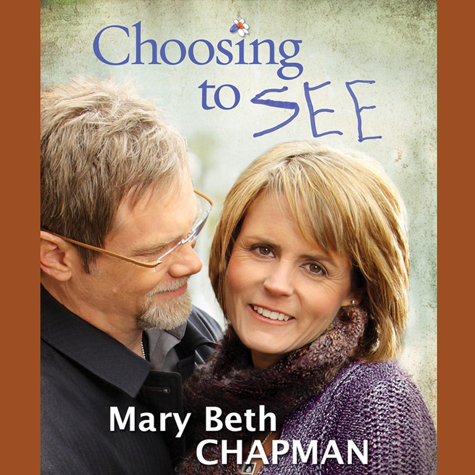 Choosing to SEE (Abridged): A Journey of Struggle and Hope Audiobook, by Mary Beth Chapman
