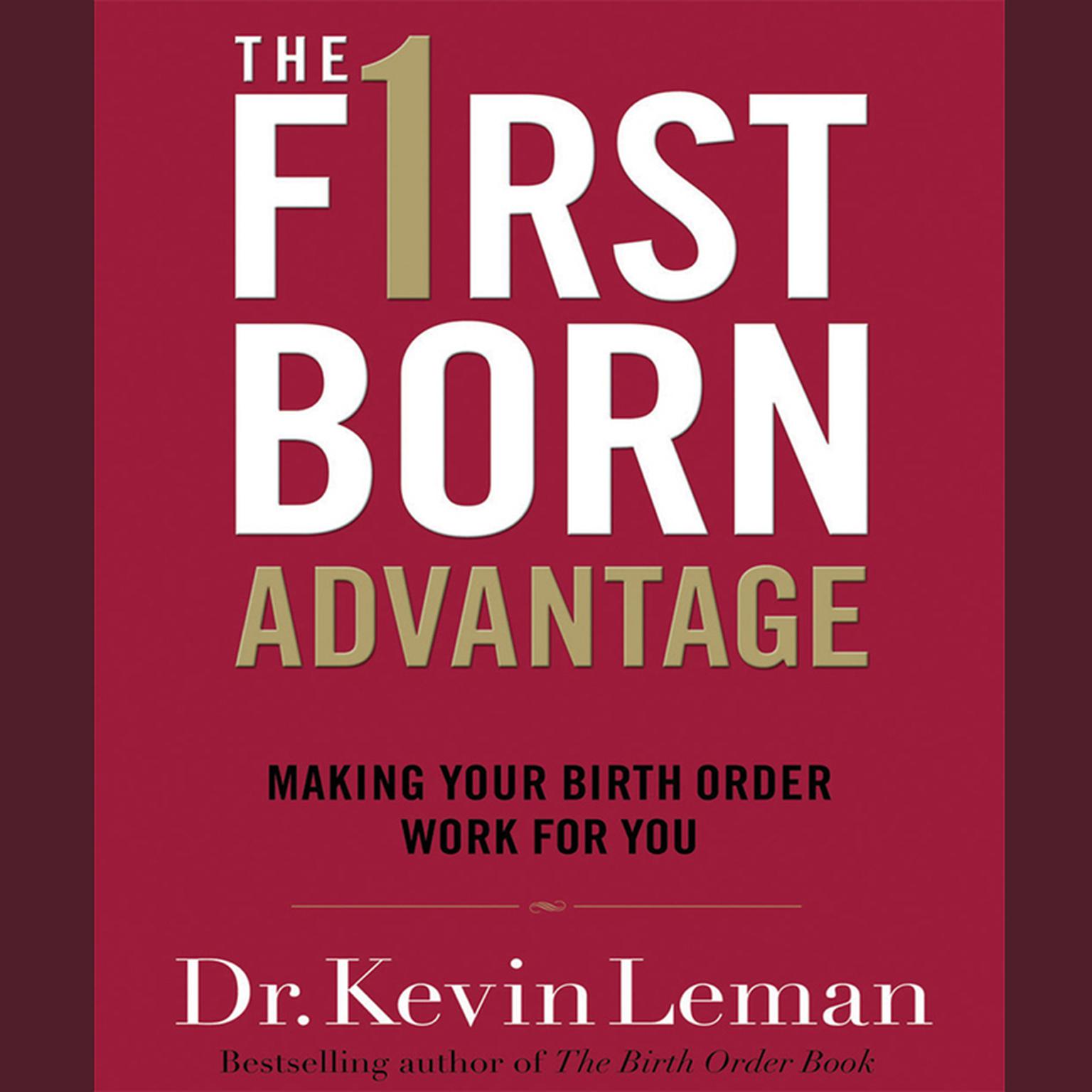 The Firstborn Advantage (Abridged): Making Your Birth Order Work for You Audiobook, by Kevin Leman