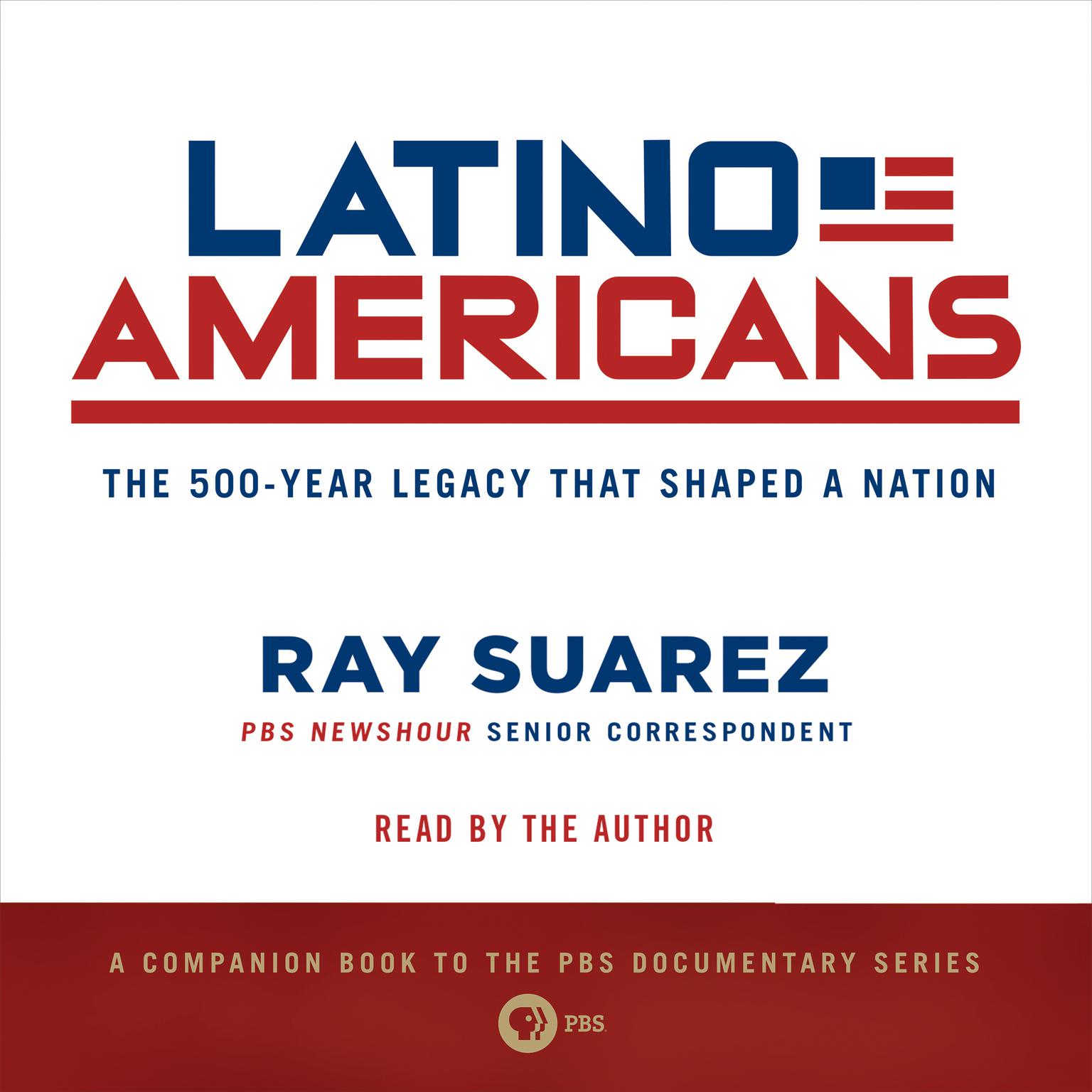 Latino Americans: The 500-Year Legacy That Shaped a Nation Audiobook, by Ray Suarez