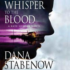 Whisper to the Blood: A Kate Shugak Novel Audiobook, by 
