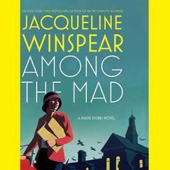 Among the Mad: A Maisie Dobbs Novel Audiobook, by Jacqueline Winspear