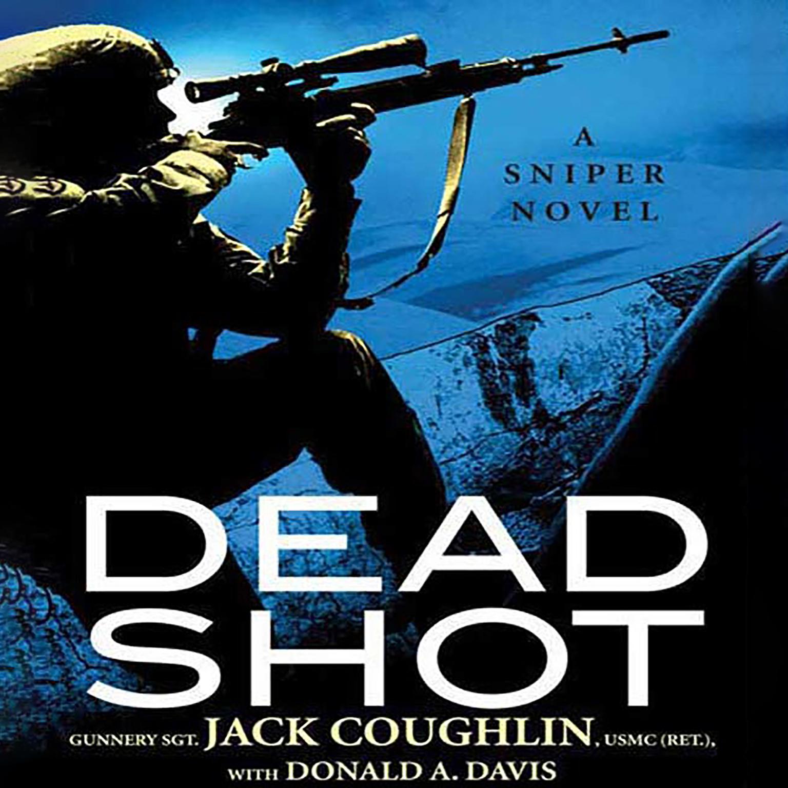 Dead Shot (Abridged): A Sniper Novel Audiobook, by Jack Coughlin
