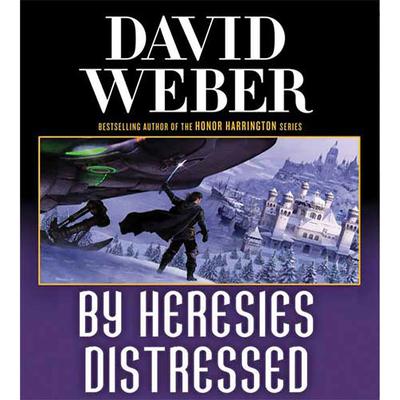 By Heresies Distressed: A Novel in the Safehold Series (#3) Audiobook, by 