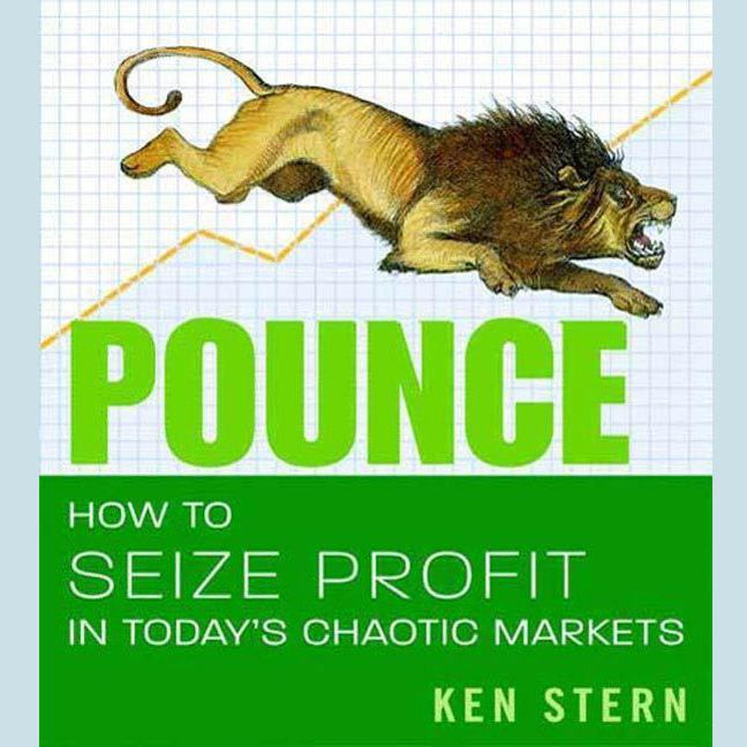 Pounce (Abridged): How to Seize Profit in Todays Chaotic Markets Audiobook, by Ken Stern