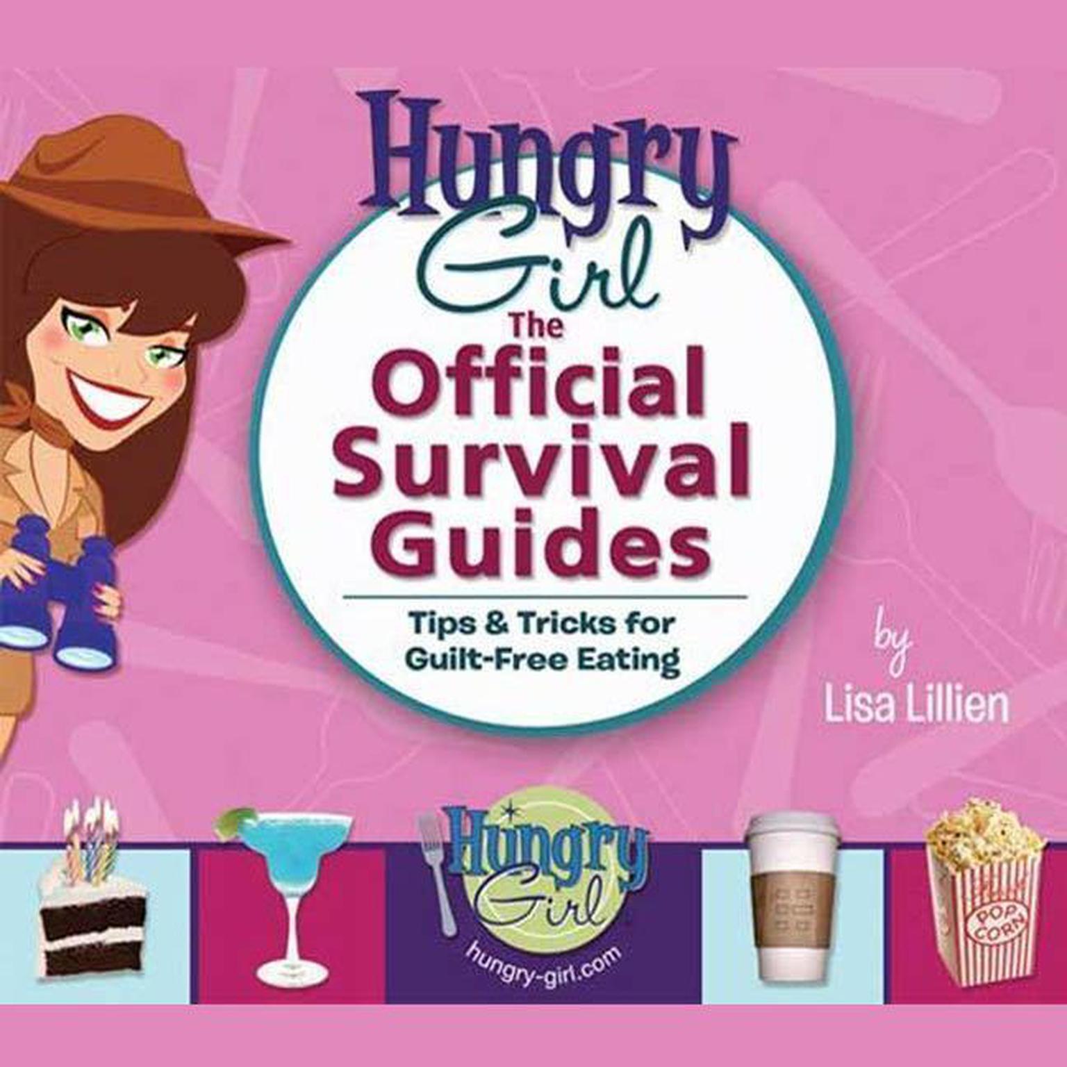 Hungry Girl: The Official Survival Guides: Tips & Treats for Guilt-Free Eating Audiobook, by Lisa Lillien