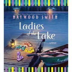 Ladies of the Lake: A Novel Audiobook, by Haywood Smith