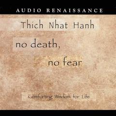 No Death, No Fear: Comforting Wisdom for Life Audiobook, by Thich Nhat Hanh