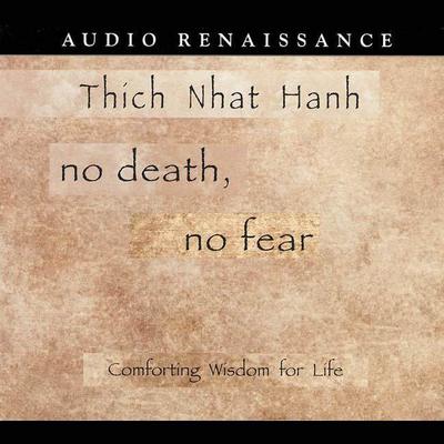 No Death, No Fear: Comforting Wisdom for Life Audiobook, by Thich Nhat Hanh