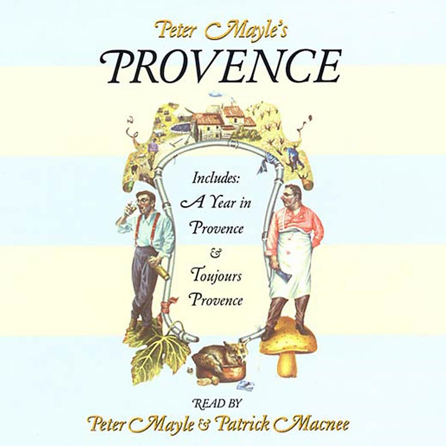Peter Mayles Provence (Abridged): Includes A Year In Provence and Toujours Provence Audiobook, by Peter Mayle