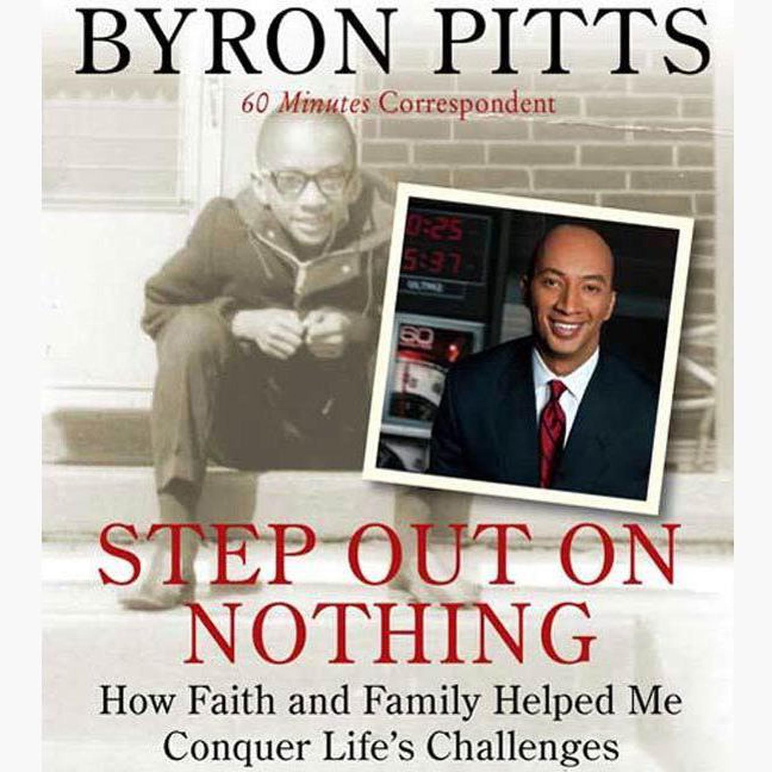 Step Out on Nothing (Abridged): How Faith and Family Helped Me Conquer Lifes Challenges Audiobook, by Byron Pitts