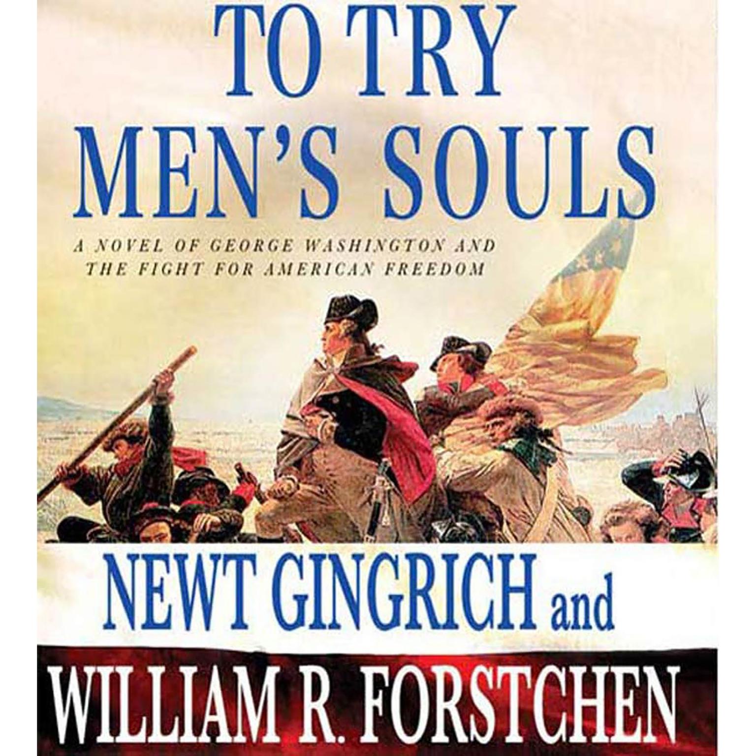 To Try Mens Souls: A Novel of George Washington and the Fight for American Freedom Audiobook, by Newt Gingrich