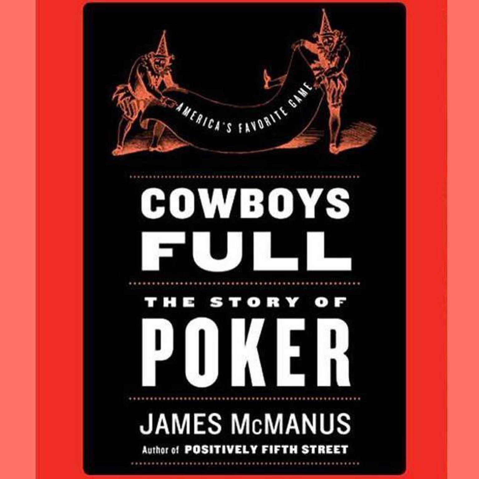 Cowboys Full (Abridged): The Story of Poker Audiobook, by James McManus