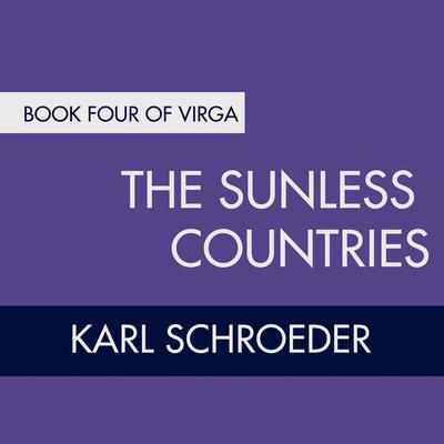 The Sunless Countries: Book Four of Virga Audiobook, by Karl Schroeder