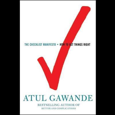 The Checklist Manifesto: How to Get Things Right Audiobook, by Atul Gawande