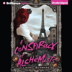 A Conspiracy of Alchemists Audiobook, by Liesel Schwarz