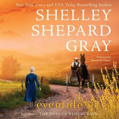 Eventide: The Days of Redemption Series, Book Three Audiobook, by Shelley Shepard Gray