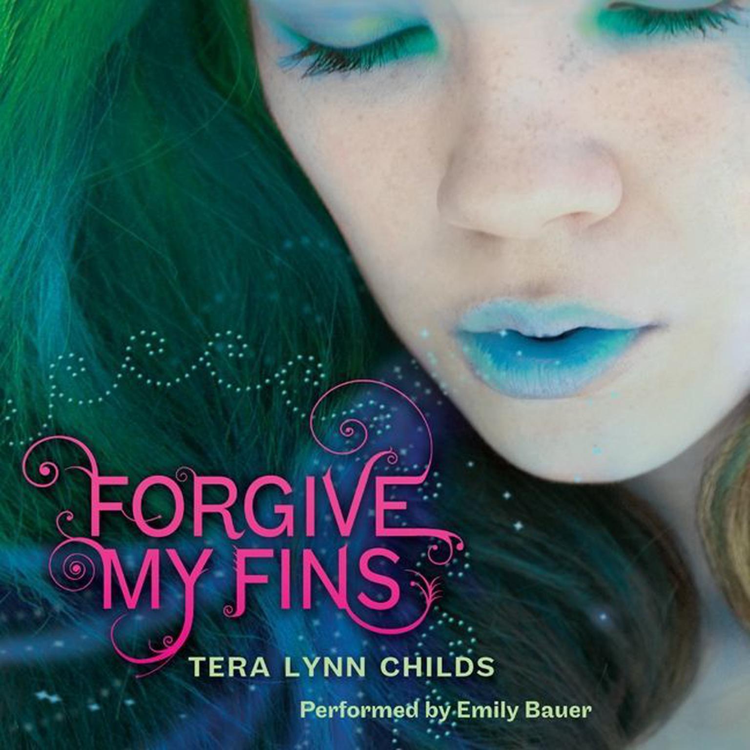 Forgive My Fins Audiobook, by Tera Lynn Childs