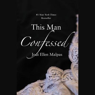 This Man Confessed Audiobook, by Jodi Ellen Malpas