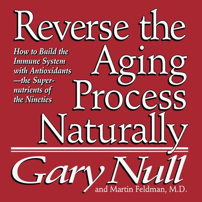 Reverse the Aging Process Audiobook, by Gary Null