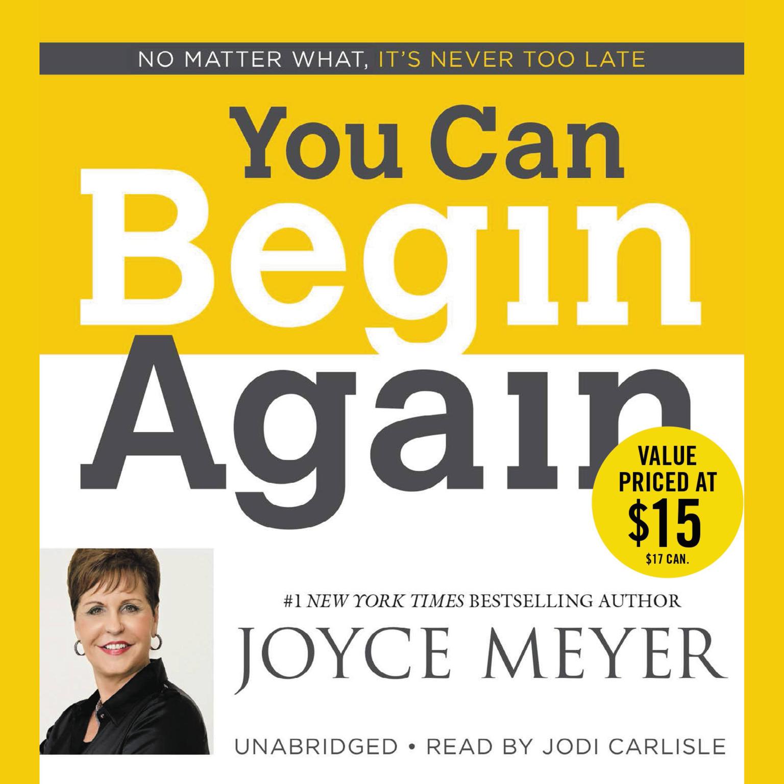 You Can Begin Again: No Matter What, Its Never Too Late Audiobook, by Joyce Meyer