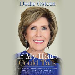 If My Heart Could Talk: A Story of Family, Faith, and Miracles Audiobook, by Dodie Osteen
