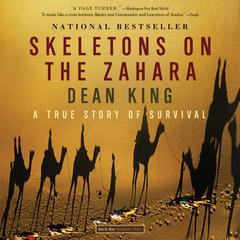 Skeletons on the Zahara: A True Story of Survival Audiobook, by Dean King