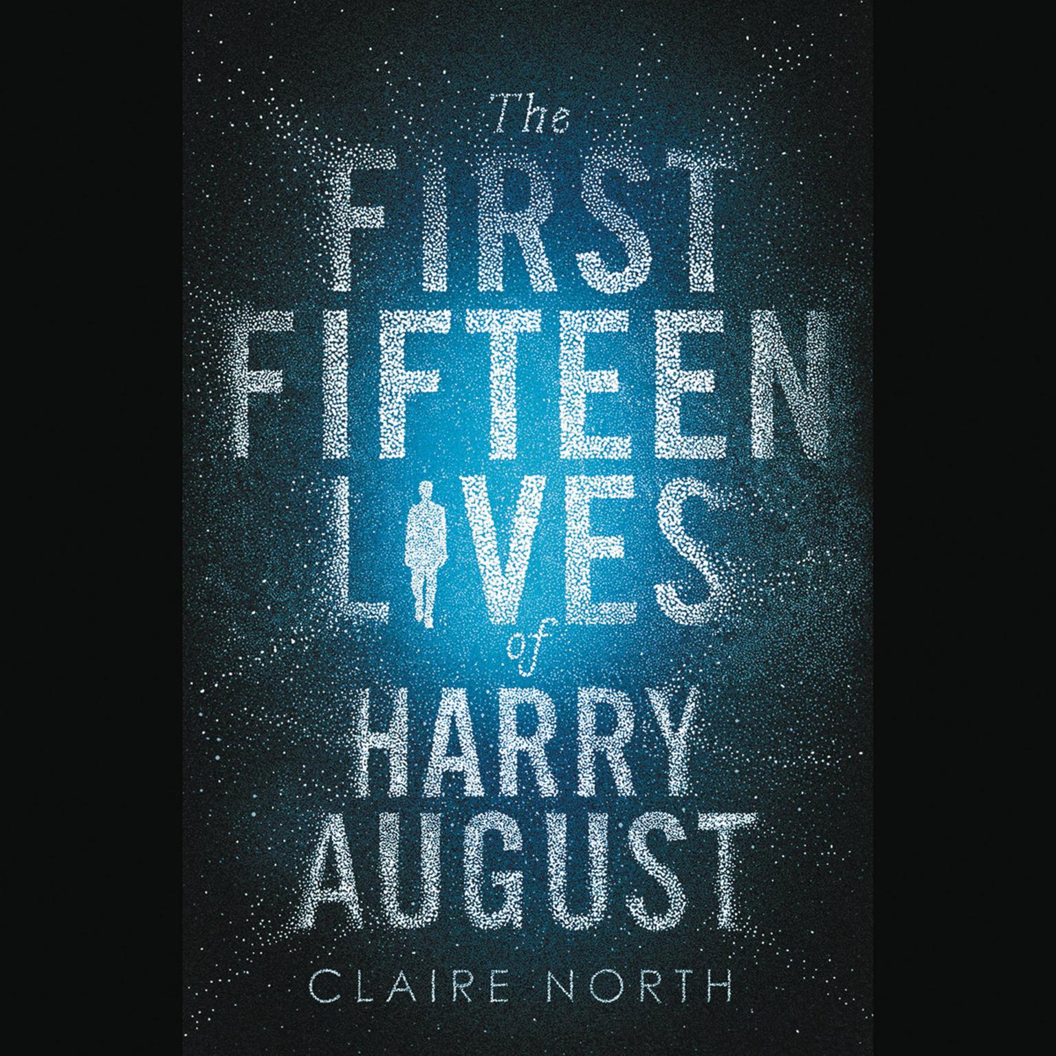 The First Fifteen Lives of Harry August Audiobook, by Claire North