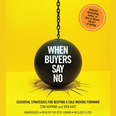 When Buyers Say No: Essential Strategies for Keeping a Sale Moving Forward Audiobook, by Tom Hopkins