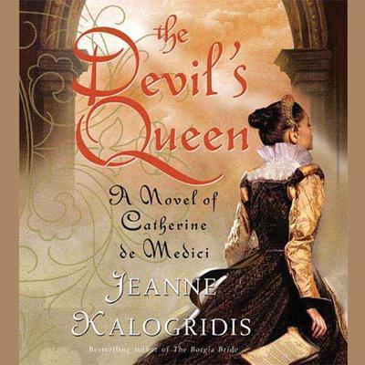 The Devil's Queen: A Novel of Catherine de Medici Audiobook, by J. M. Dillard