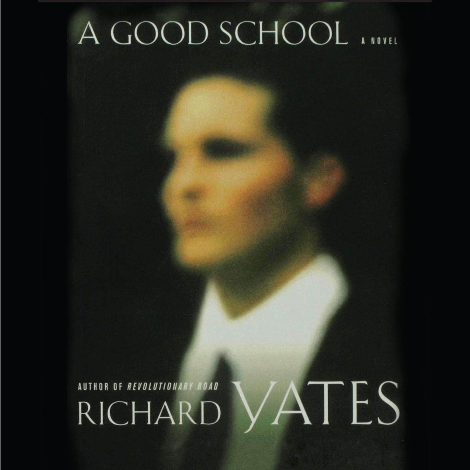 A Good School: A Novel Audiobook, by Richard Yates