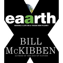 Eaarth: Making a Life on a Tough New Planet Audiobook, by Bill McKibben