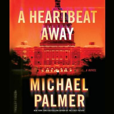 A Heartbeat Away: A Thriller Audiobook, by Michael Palmer