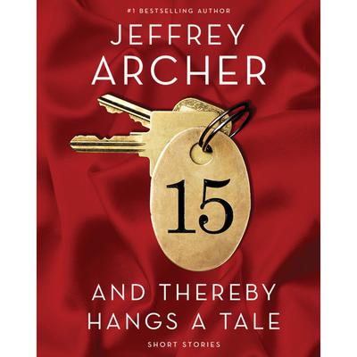 And Thereby Hangs a Tale: Short Stories Audiobook, by Jeffrey Archer