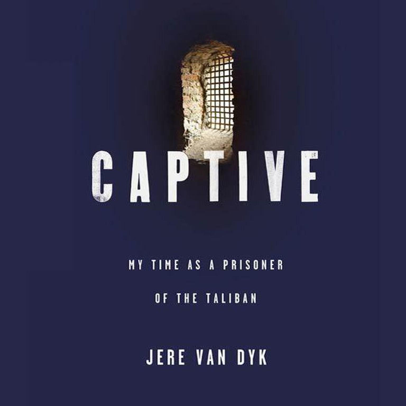 Captive: My Time as a Prisoner of the Taliban Audiobook, by Jere Van Dyk