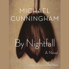 By Nightfall: A Novel Audiobook, by Michael Cunningham