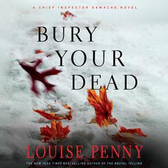 Bury Your Dead: A Chief Inspector Gamache Novel Audiobook, by Louise Penny