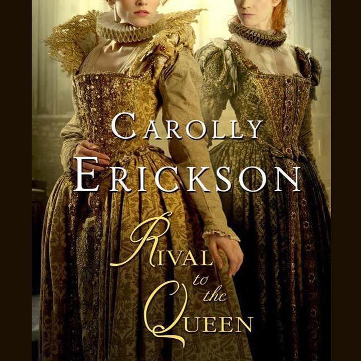 Rival to the Queen: A Novel Audiobook, by Carolly Erickson
