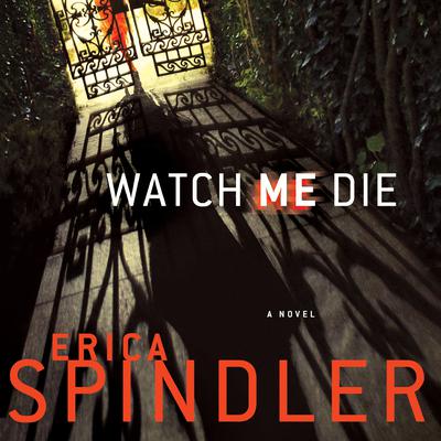 Watch Me Die Audiobook, by Erica Spindler