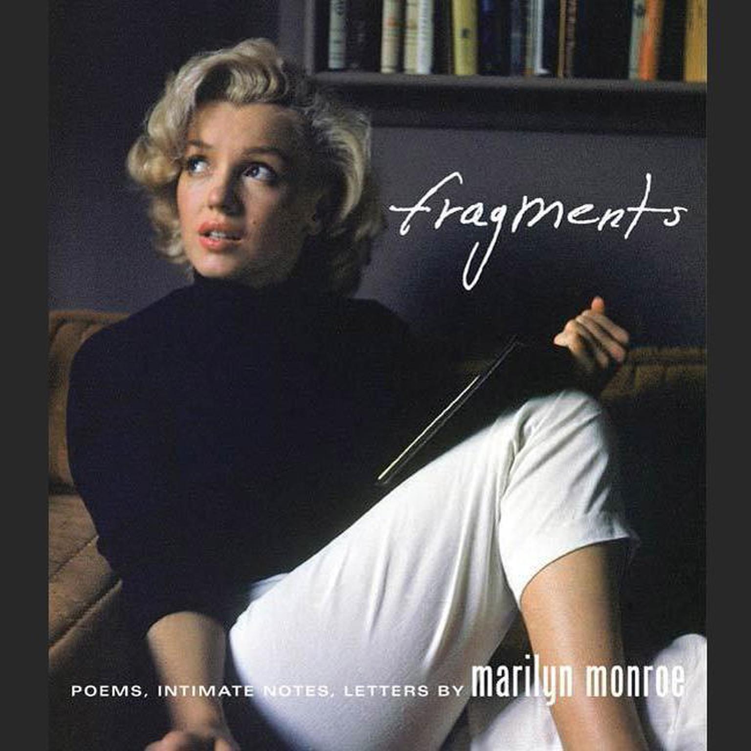 Fragments (Abridged): Poems, Intimate Notes, Letters Audiobook, by Marilyn Monroe