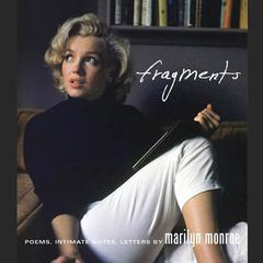 Fragments: Poems, Intimate Notes, Letters Audiobook, by Marilyn Monroe