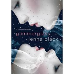 Glimmerglass: A Faeriewalker Novel Audiobook, by Jenna Black
