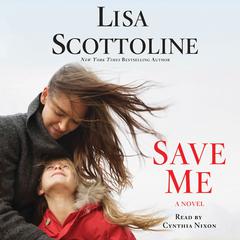 Save Me: A Novel Audiobook, by Lisa Scottoline