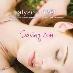 Saving Zoe: A Novel Audiobook, by Alyson Noël