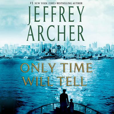 Only Time Will Tell: A Novel Audiobook, by Jeffrey Archer