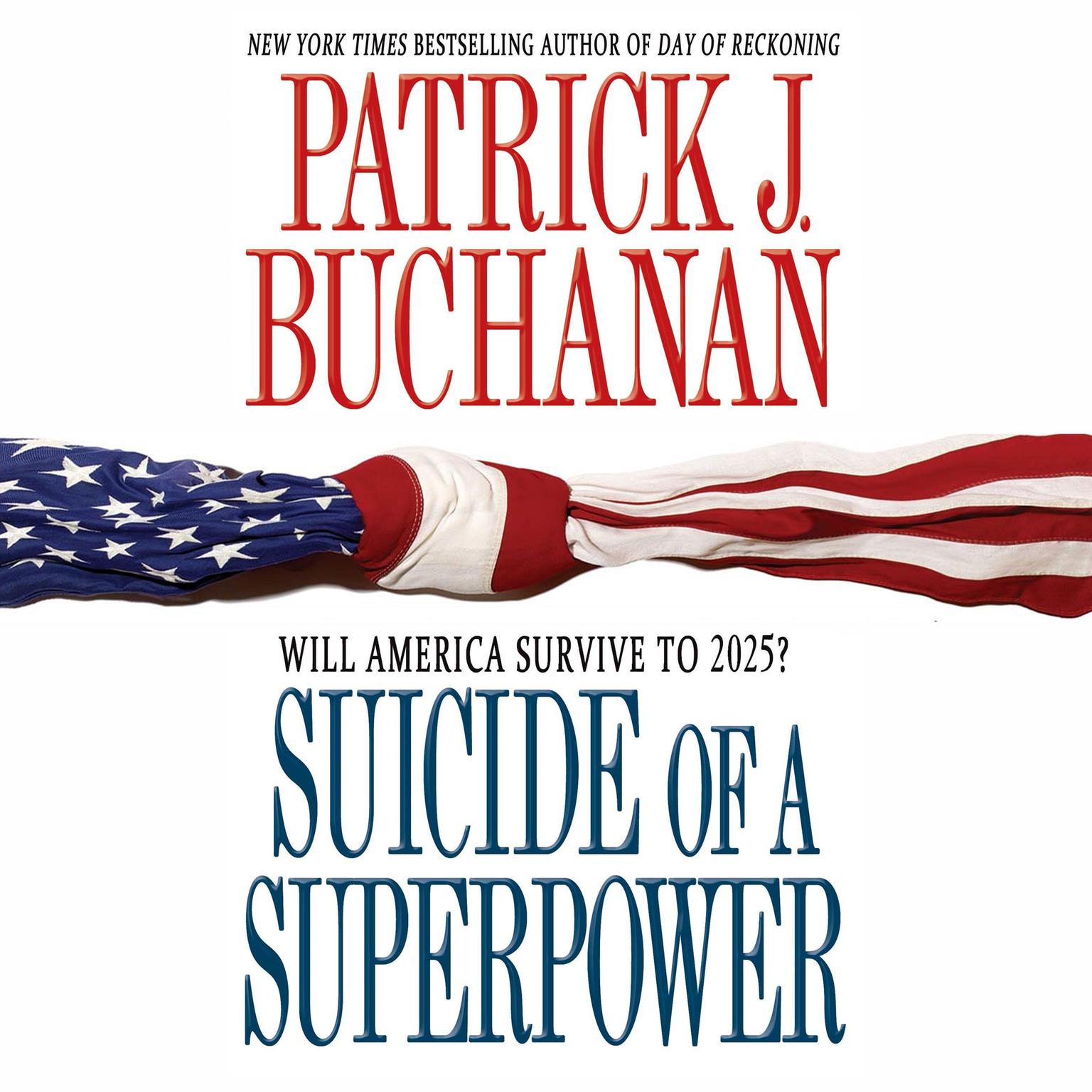 Suicide of a Superpower (Abridged): Will America Survive to 2025? Audiobook, by Patrick J. Buchanan