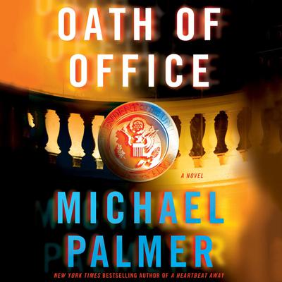 Oath of Office: A Novel Audiobook, by Michael Palmer