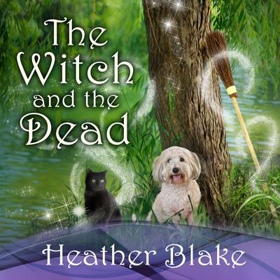 The Witch and the Dead Audiobook, by Heather Blake